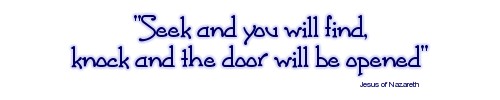 Seek and you will find, knock and the door will be opened