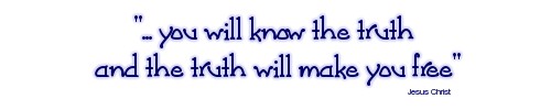 ... you will know the truth, and the truth will make you free